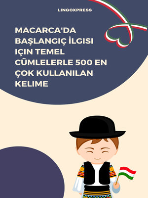 cover image of Macarca'da Başlangıç İlgisi için Temel Cümlelerle 500 En Çok Kullanılan Kelime